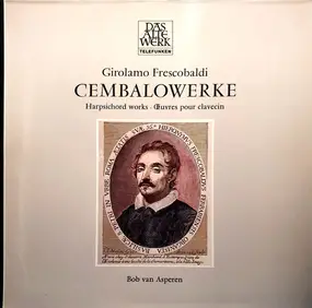 Frescobaldi - Cembalowerke · Harpsichord Works · Œuvres Pour Clavecin