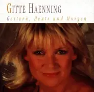 Gitte Haenning - Gestern, Heute Und Morgen