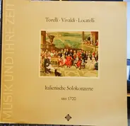 Torelli / Vivaldi - Italienische Solokonzerte / Italian Solo Concertos, Circa 1700