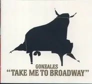 Gonzales - Take Me To Broadway