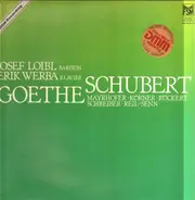 Goethe, Schubert / Josef Loibl, Erik Werba - Lieder von Goethe und Schubert