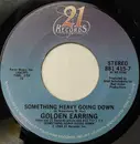 7inch Vinyl Single - Golden Earring - Something Heavy Going Down