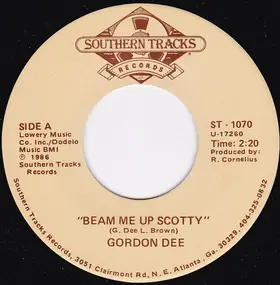 Gordon Dee - Beam Me Up, Scotty / You'll Never Know How Much (I Needed You Today)