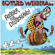 Gottlieb Wendehals - Freibier Für Deutschland