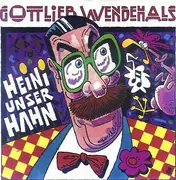 7inch Vinyl Single - Gottlieb Wendehals - Heini Unser Hahn