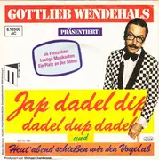 7inch Vinyl Single - Gottlieb Wendehals - Jap Dadel Dip, Dadel Du