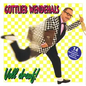 Gottlieb Wendehals - Voll Drauf!