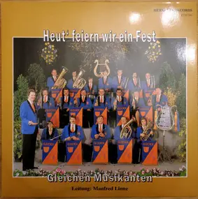 Gleichen Musikanten - Heut' feiern wir ein Fest