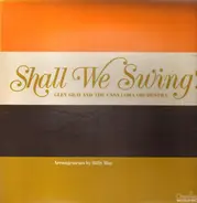 Glen Gray & the Casa Loma Orchestra - Shall We Swing?