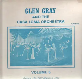Glen Gray - Vol. 5 - January 28, 1937 - March 5, 1937