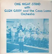 Glen Gray and the Casa Loma Orchestra - One Night Stand