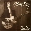 7inch Vinyl Single - Glenn Frey - True Love / Working Man