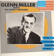 Glenn Miller & The Dorsey Brothers - Glenn Miller Meets The Dorsey Brothers