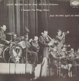 Glenn Miller - I Sustain The Wings Shows