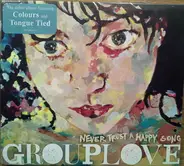 Grouplove - Never Trust a Happy Song