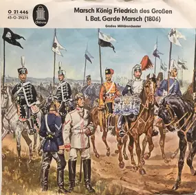 Alfred Matschat - Marsch König Friedrich Des Großen / I. Bat. Garde Marsch