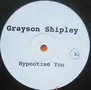 Grayson Shipley / Tecra - Hypnotise You / Dawn Vouyer