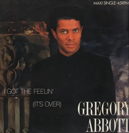 Gregory Abbott - I Got The Feelin' (It's Over)