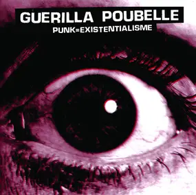 Guerilla Poubelle - Punk = Existentialisme