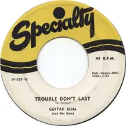 Guitar Slim And His Band - Later For You Baby / Trouble Don't Last