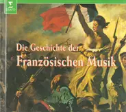 Guillaume Dufay / Berlioz / Bizet a.o. - Die Geschichte der Französischen Musik