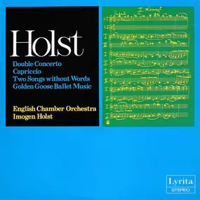 Gustav Holst - Double Concerto / Capriccio / Two Songs Without Words / Golden Goose Ballet Music