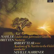 Gustav Mahler / Benjamin Britten - Robert Tear , The Academy Of St. Martin-in-the-Fields , Sir Nevi - Lieder Eines Fahrenden Gesellen / Nocturne