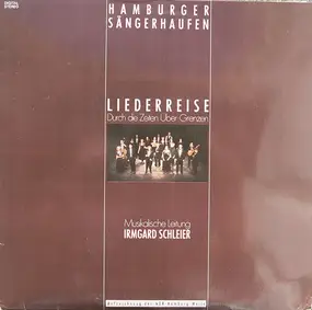 Hamburger Sängerhaufen , Irmgard Schleier - Liederreise (Durch Die Zeiten Über Grenzen)