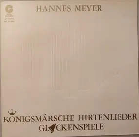 Hannes Meyer - Königsmärsche Hirtenlieder Glockenspiele