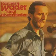 Hannes WaderInau - Singt Arbeiterlieder