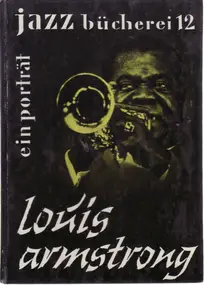 Louis Armstrong - Louis Armstrong. Ein Porträt