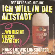 Hans Ludwig Lonsdorfer / Orchester Werner Bendels - Ich Will In Die Altstadt