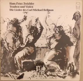 Hans Peter Treichler - Trauben und Violen - Die Lieder des Carl Michael Bellman