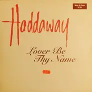 Haddaway - Lover Be Thy Name