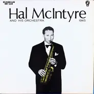Hal McIntyre And His Orchestra - Hal McIntyre and his Orchestra 1945