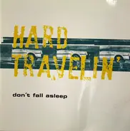 Hard Travelin' - Don't Fall Asleep