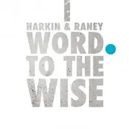 HARKIN & RANEY - WORD TO THE WISE EP