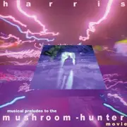 CD - Harris - Musical Preludes To The Mushroom Hunter Movie