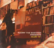 Harry The Bastard - Club 'H'