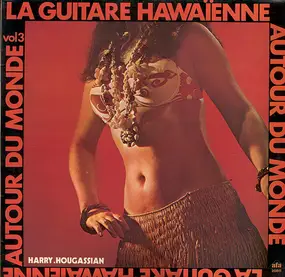 Harry Hougassian - La Guitare Hawaïenne Autour Du Monde Vol 3