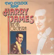 Harry James And His Orchestra - Two O'Clock Jump