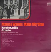 Harry Roy And His Orchester - Mama I Wanna Make Rhythm