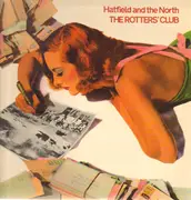 LP - Hatfield And The North - The Rotters' Club