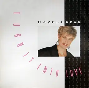 Hazell Dean - Turn It Into Love