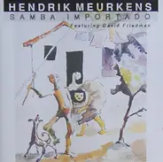 Hendrik Meurkens Featuring David Friedman - Samba Importado