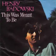 7inch Vinyl Single - Henry Badowski - This Was Meant To Be