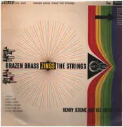 Henry Jerome And His Orchestra - Brazen Brass Zings The Strings