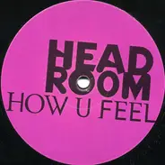 Head Room - How U Feel