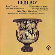 Berlioz - R. Kapp w/ Philharmonia Hungarica - Les Troyens / Damnation Of Faust / King Lear Overture