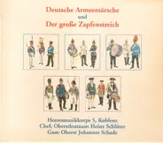 Donizetti / Voigt / Beethoven / Böhme a.o. - Deutsche Armeemärsche Und Der Große Zapfenstreich